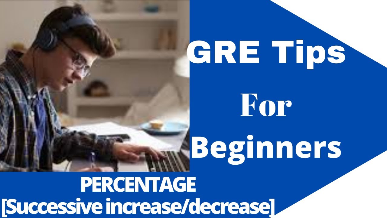 successive percentage change (increase/ decrease) questions... GRE Tips/Shortcuts for beginners
