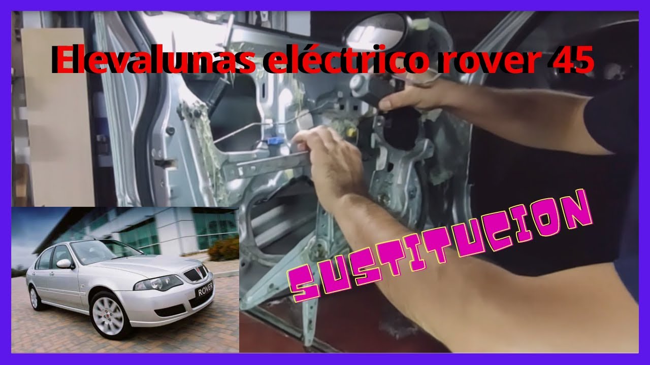 Sustituir elevalunas eléctrico de un Rover 45