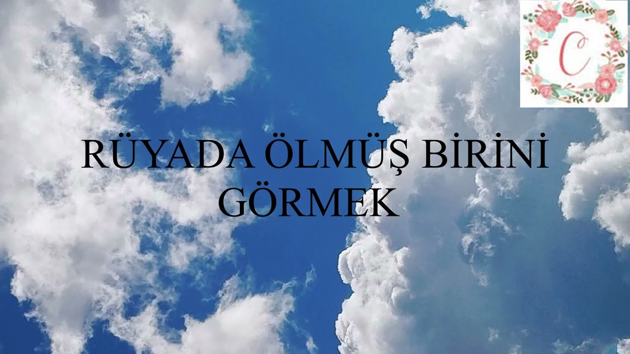 Rüyada Ölmüş Birini Görmek Ne Anlama Gelir?