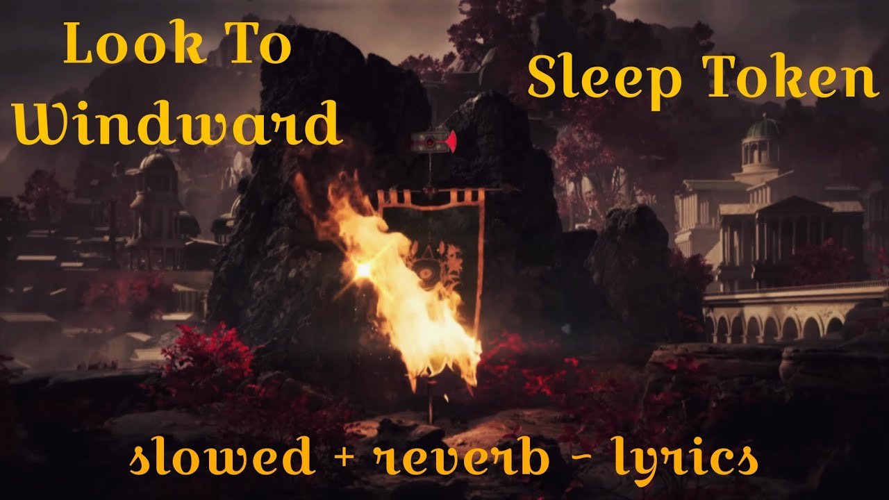 [𝙨𝙡𝙤𝙬𝙚𝙙+𝙧𝙚𝙫𝙚𝙧𝙗] Look To Windward - Sleep Token (𝙡𝙮𝙧𝙞𝙘𝙨)
