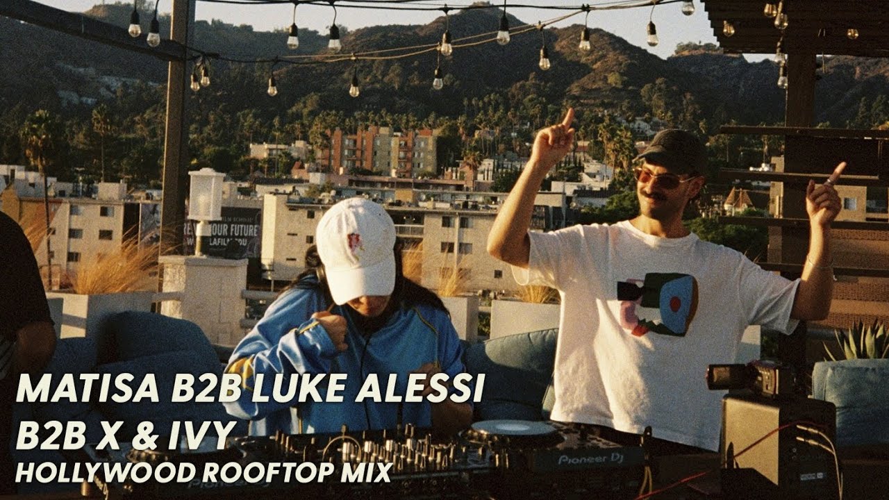 Matisa b2b Luke Alessi b2b X & Ivy (Hollywood Rooftop Mix)