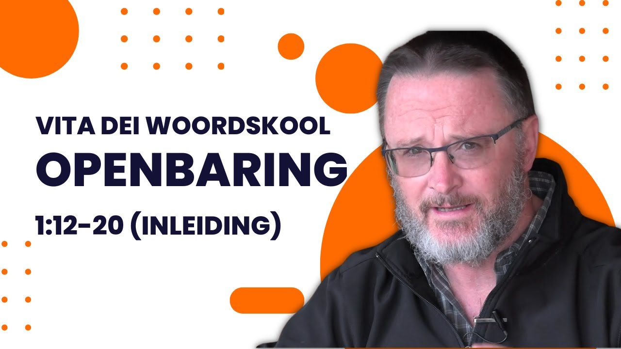 427 Vita Dei Woordskool: Openbaring (Hfstk 1:12-20 INLEIDING)