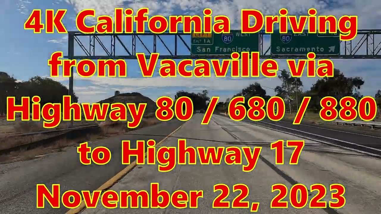 4K California Driving Vacaville to Santa Cruz Highway 17 via Highway 680/880 November 22, 2023