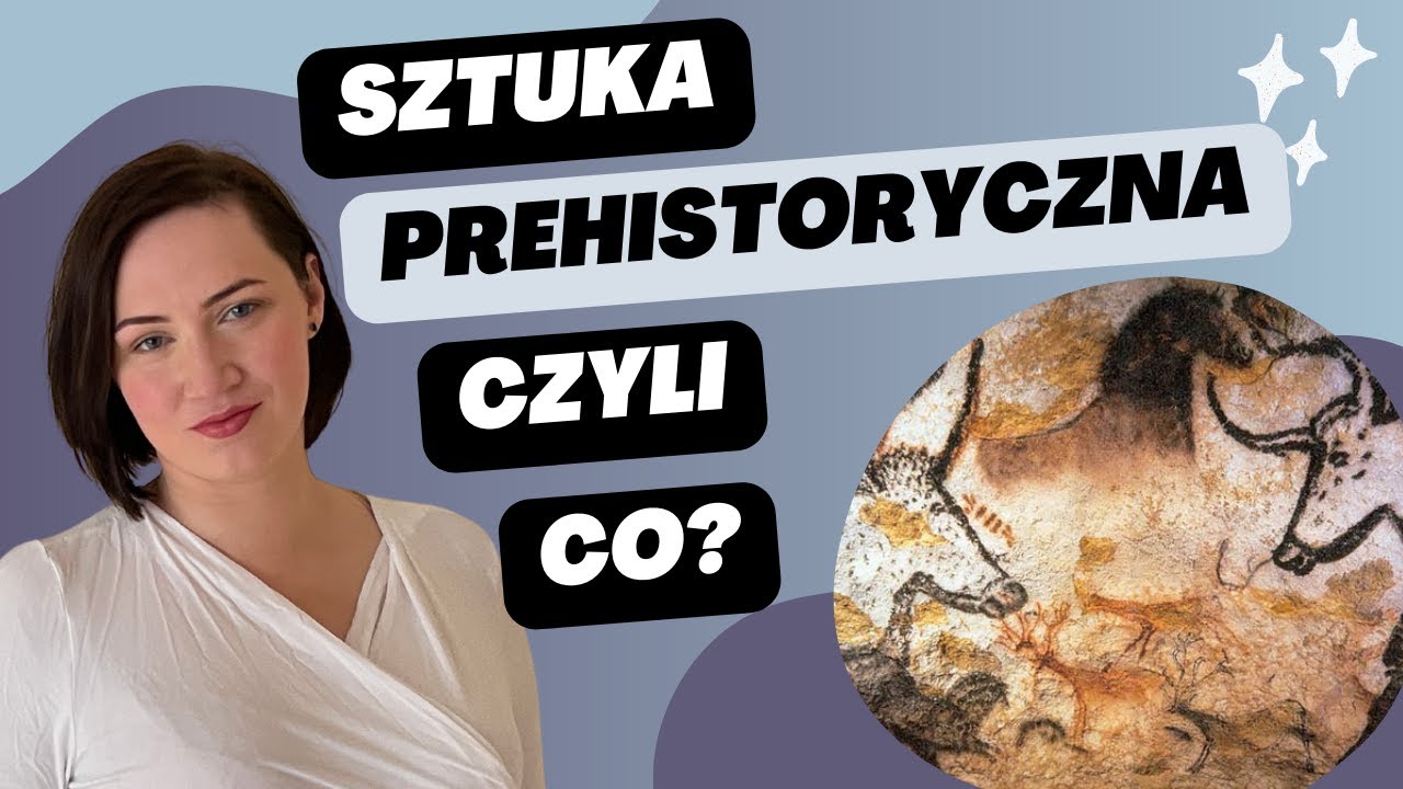 Sztuka prehistoryczna - czyli co?