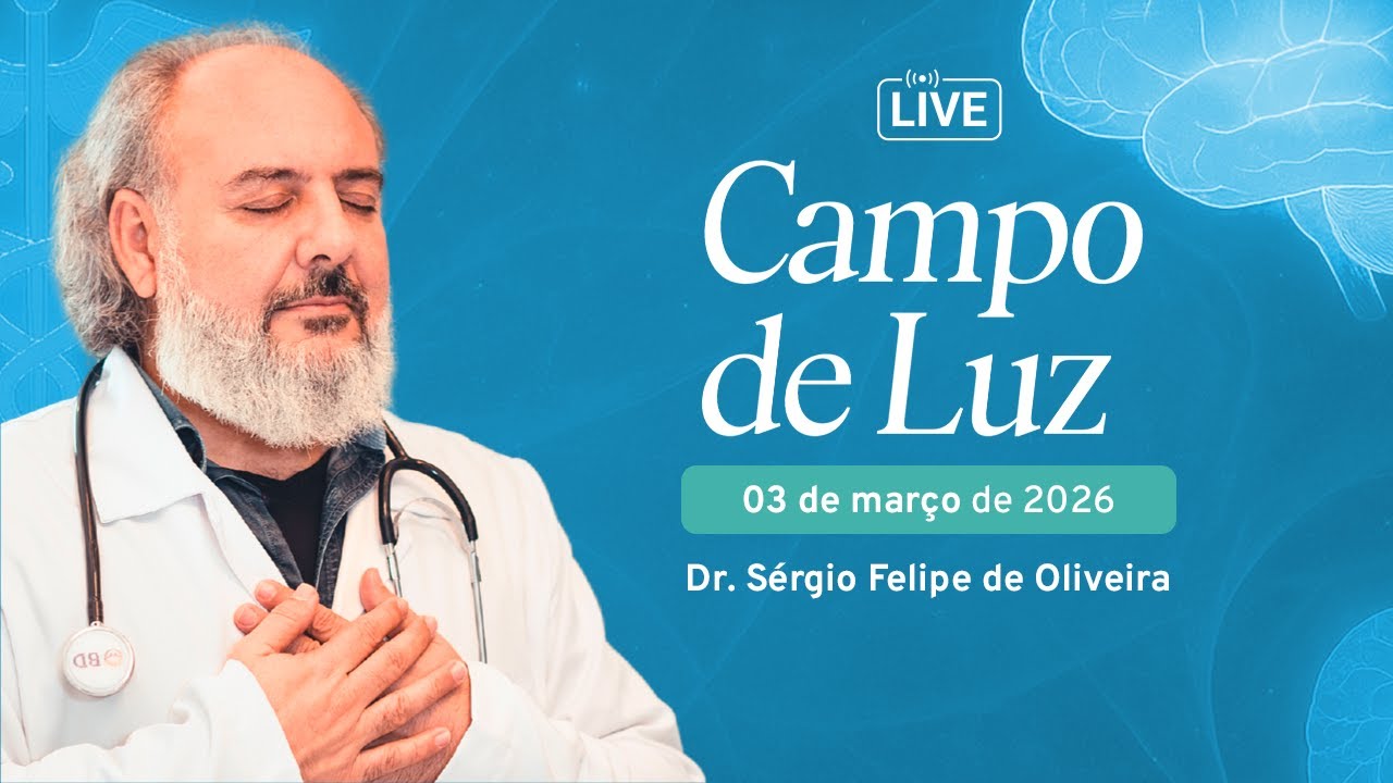 Campo de Luz com Dr. Sérgio Felipe - 03/03
