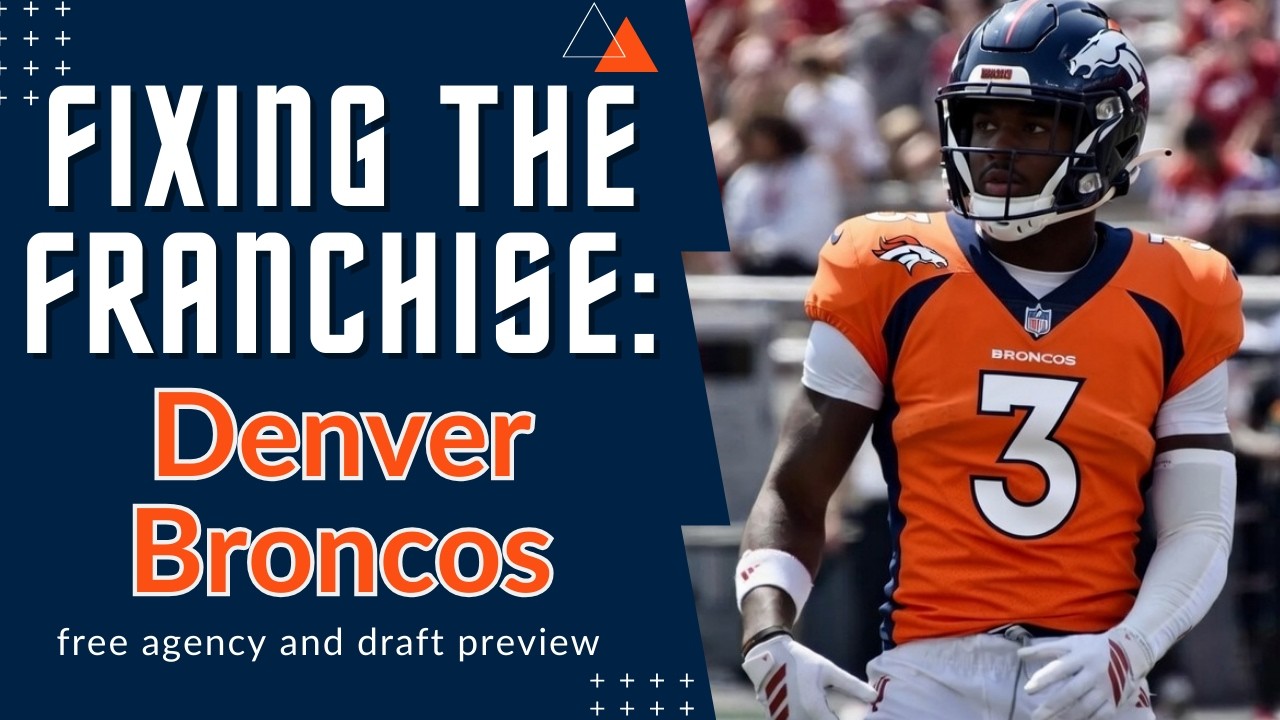 Fixing The Franchise: Denver Broncos