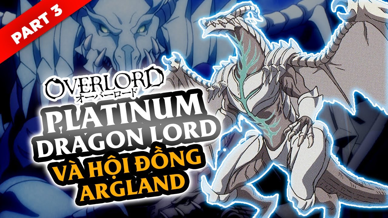 Dragon Lord OverLord Part.3: Sức Mạnh Chúa Rồng Platinum Top 1 Tân Giới ??? Spoil Overlord Season 4