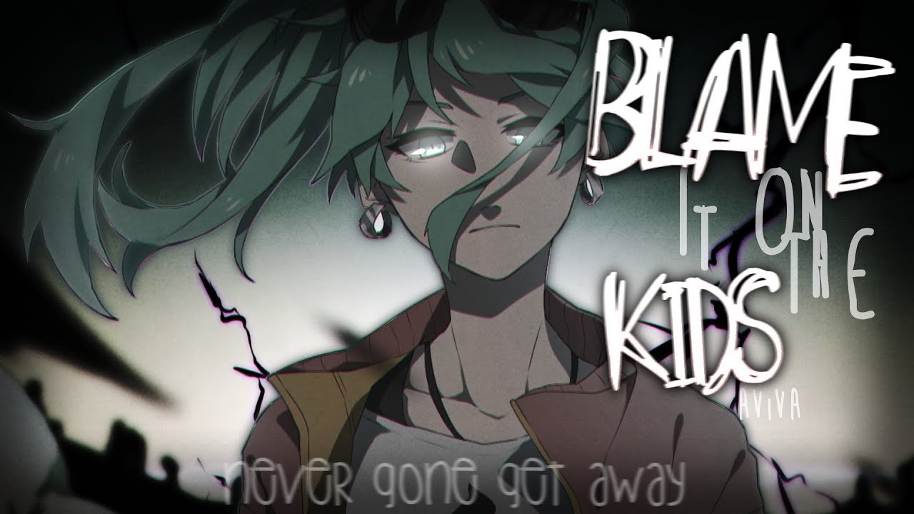 Nightcore ↬ Blame It On The Kids [текст песни]
