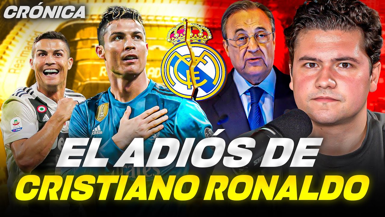 EL ADI&Oacute;S DE CRISTIANO RONALDO DEL REAL MADRID // RAZONES, MOTIVOS Y DESPEDIDA