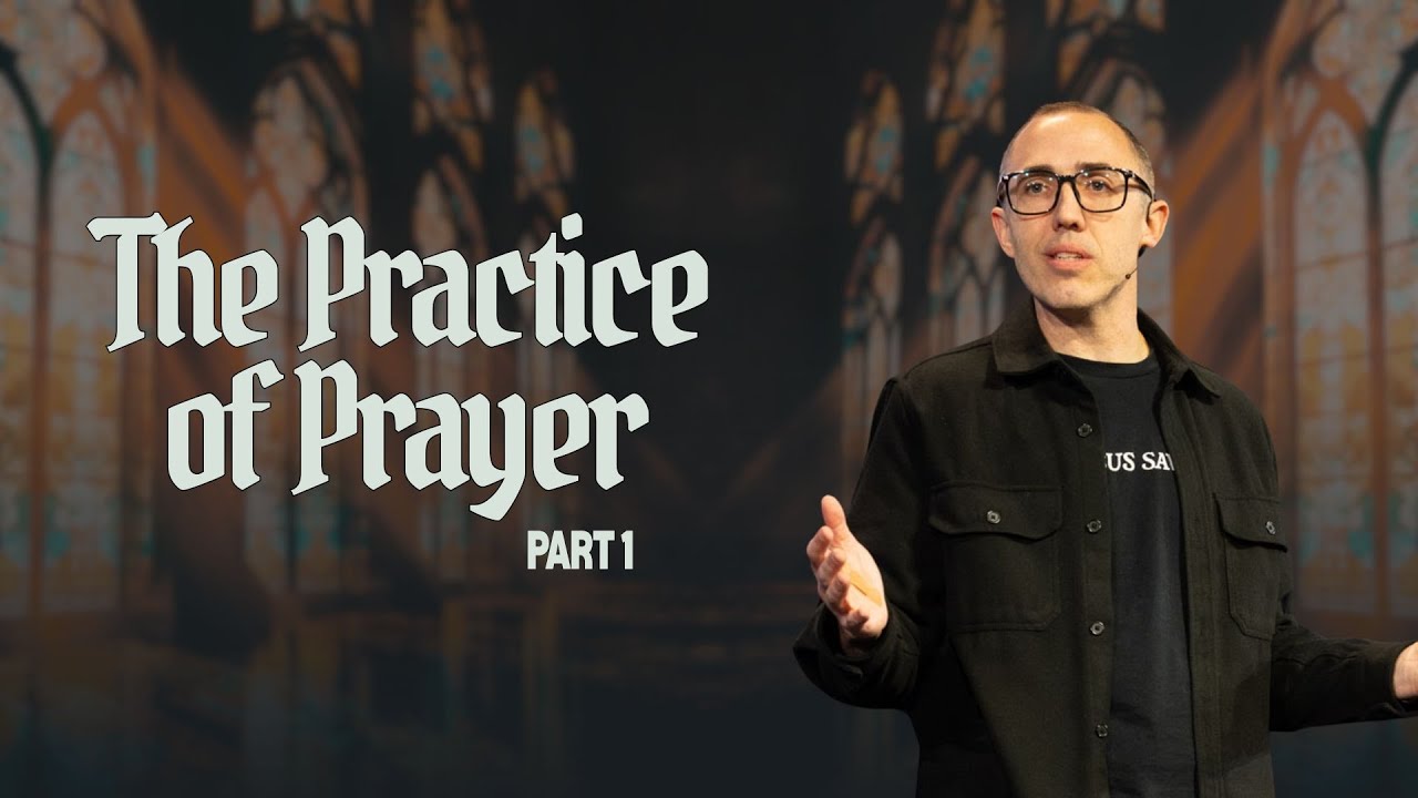 The Practice of Prayer | Pastor Ben Dixon