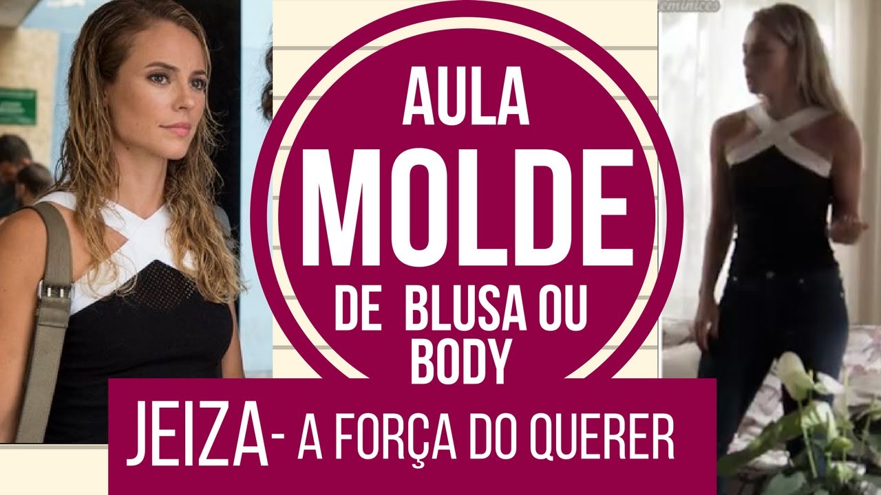 Aula de molde Blusa ou body Jeiza - A For&ccedil;a do querer Alana Santos Blogger