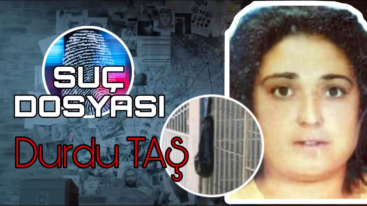 Suç Dosyası | Durdu TAŞ | Kriminal