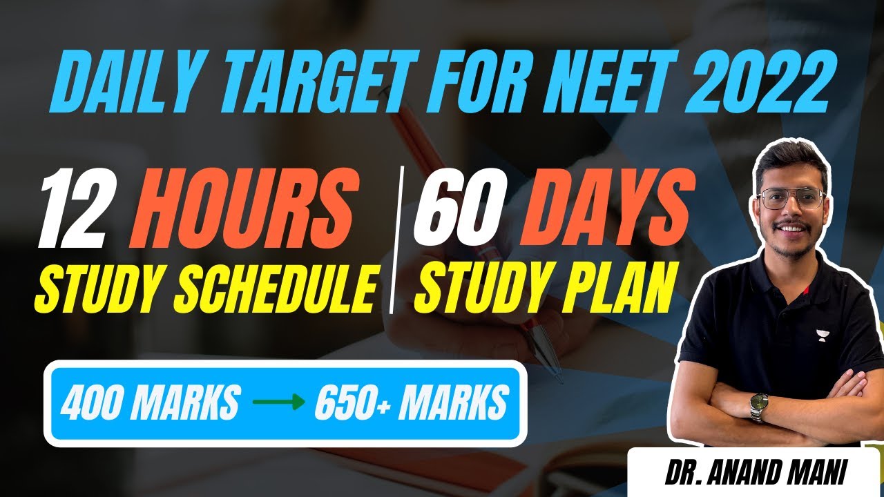 Daily Target For NEET 2022 | 60 Days Schedule | 12 Hours Study Schedule | Dr. Anand Mani