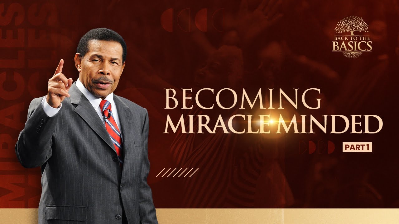 Becoming Miracle Minded Part 1 - Back to The Basics