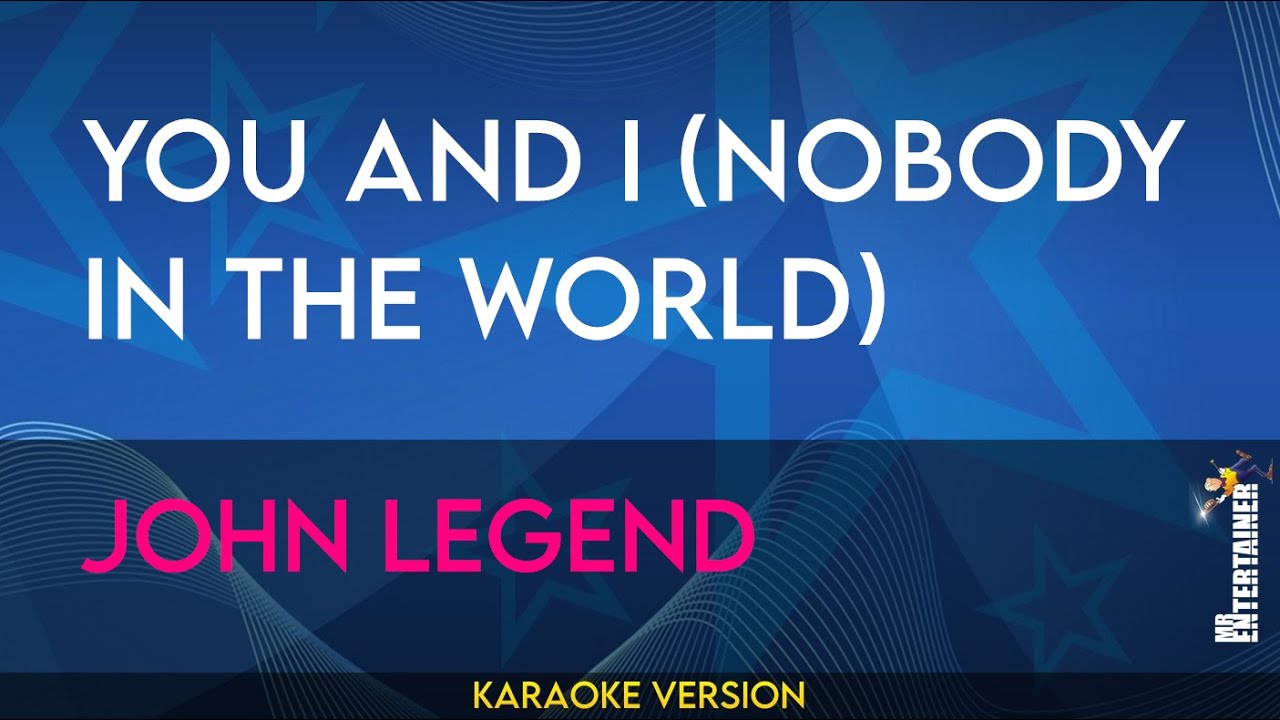 You and I (Nobody In The World) - John Legend (KARAOKE)