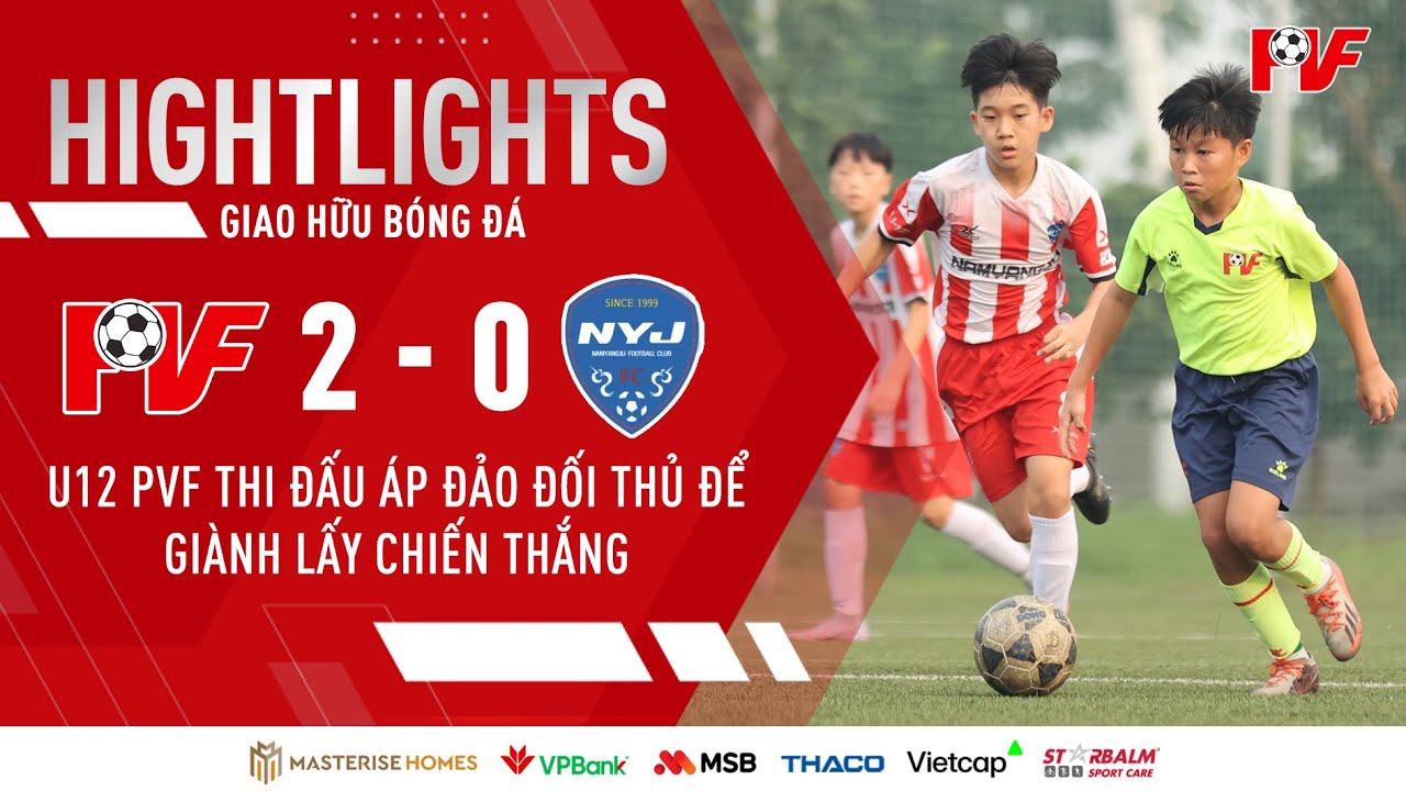 HIGHLIGHTS: U12 PVF - U12 NAMYANGJU | THI ĐẤU ÁP ĐẢO, CHIẾN THẮNG THUYẾT PHỤC CỦA U12 PVF | GIAO HỮU