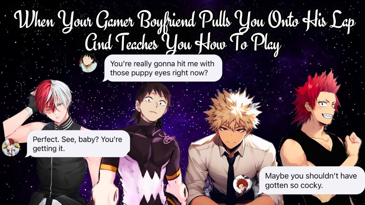 MHA boys X yn | Your Gamer Boyfriend Pulls You Onto His Lap and Teaches You How To Play 🥵🔥