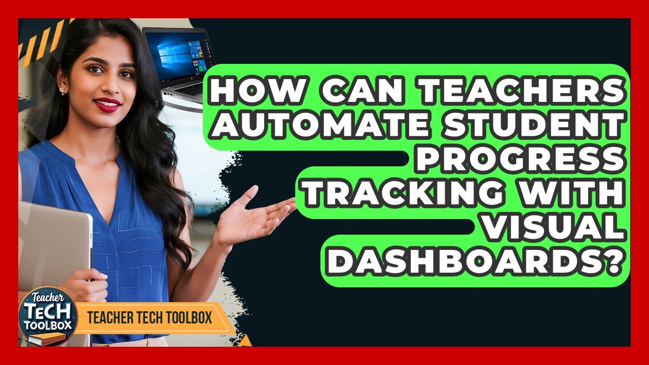 How Can Teachers Automate Student Progress Tracking With Visual Dashboards? - Teacher Tech Toolbox