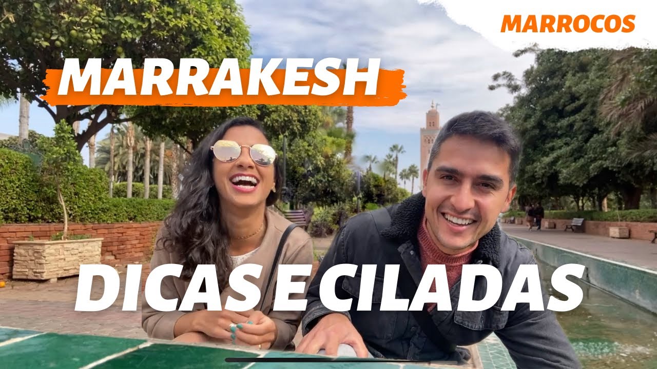 MARRAKESH DICAS E CILADAS | Viajante Sincera