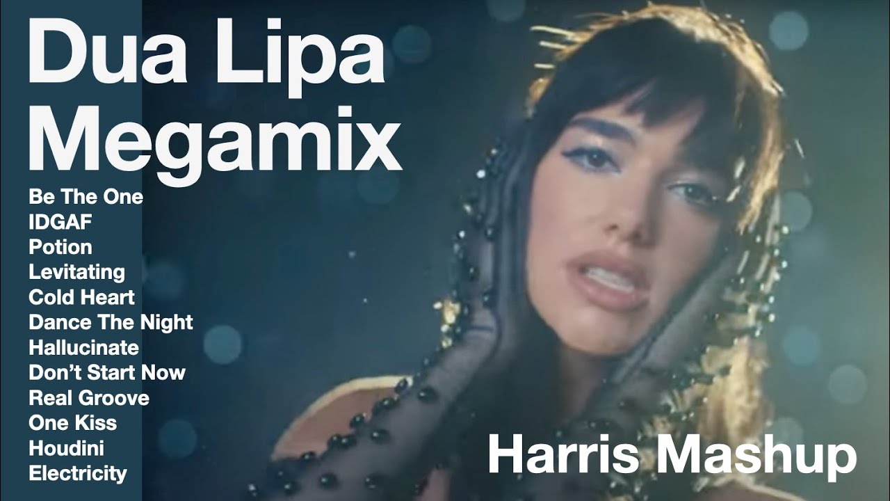 Dua Lipa Megamix: [Harris Mashup)