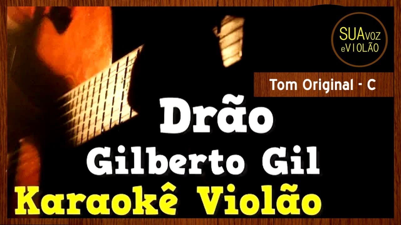 Gilberto Gil -  Drão - Karaokê Violão