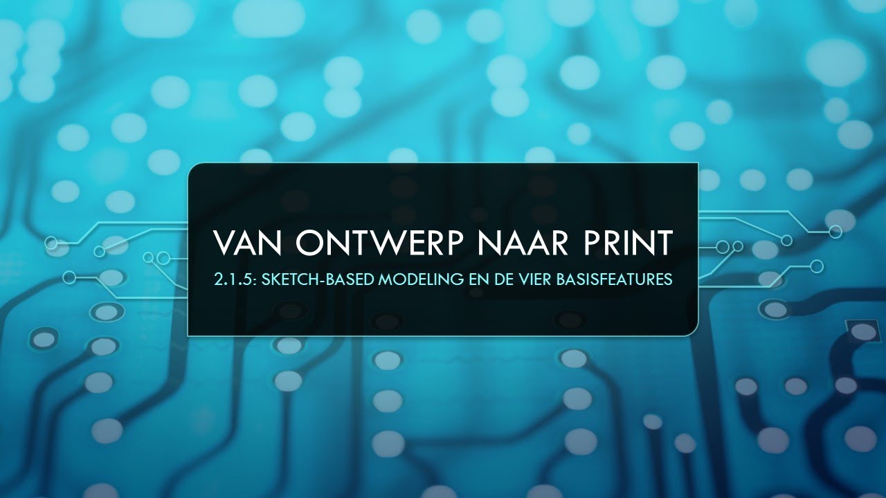 Van ontwerp naar print - 2.1.5. - Sketch-based Modeling en de vier basisfeatures