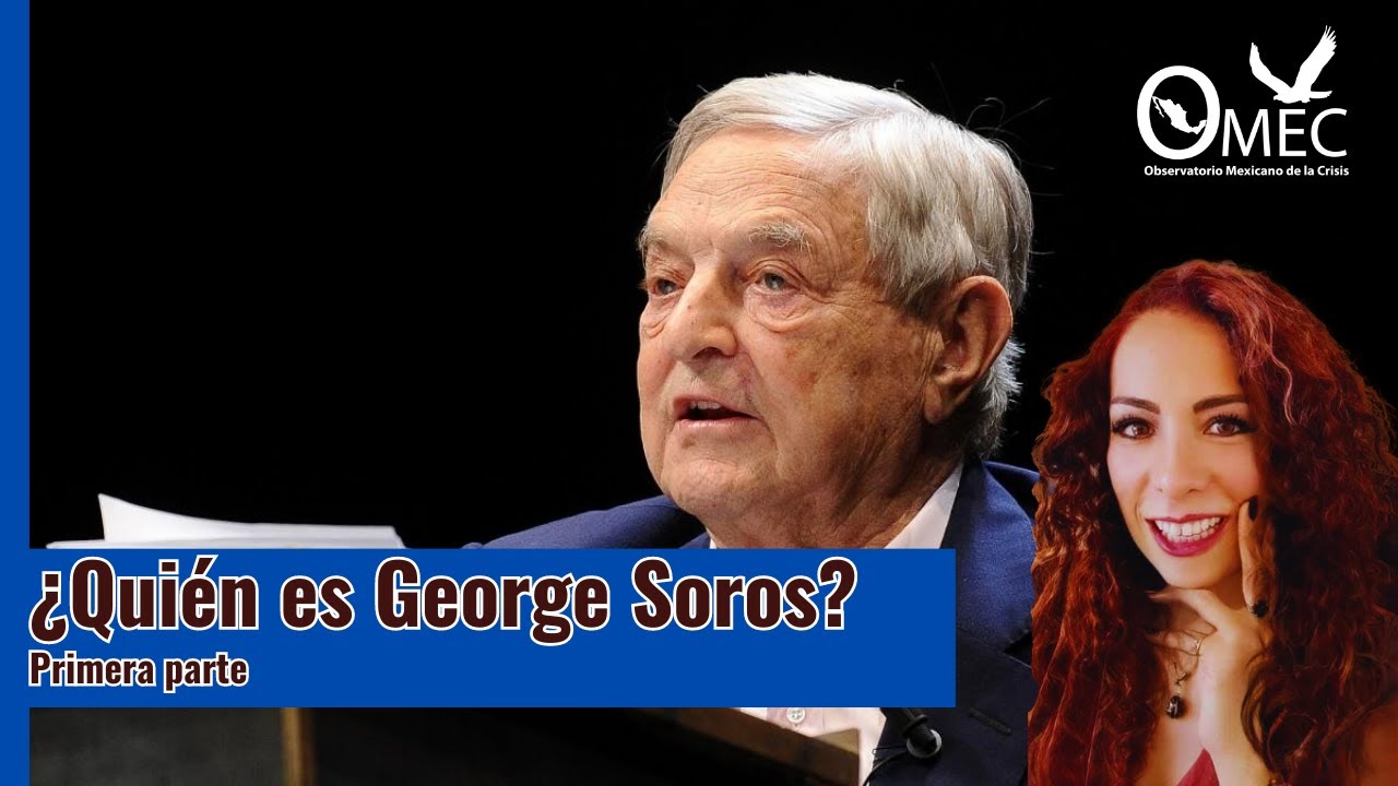 ¿Quién es George Soros? Primera parte