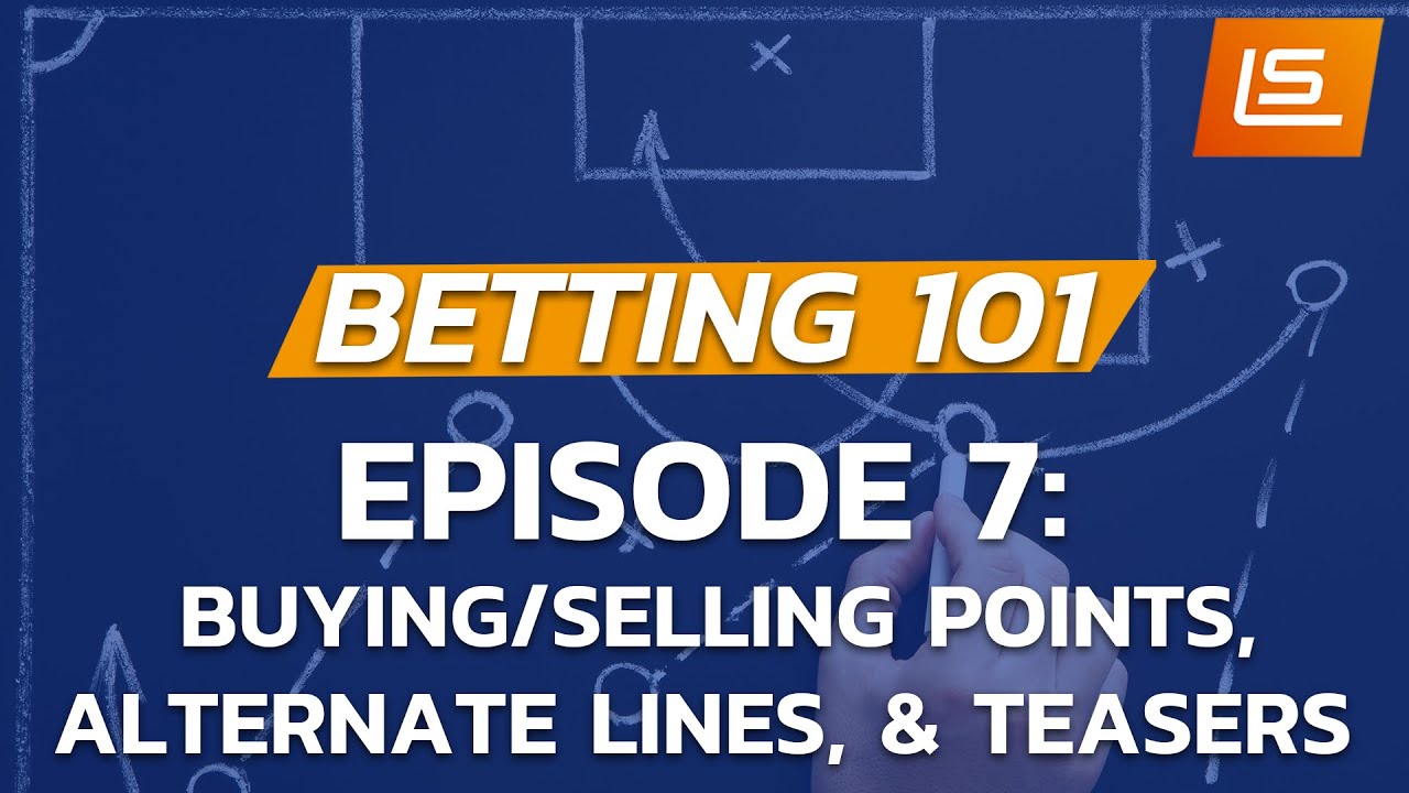 Betting 101: Buying/Selling Points, Alternate Lines