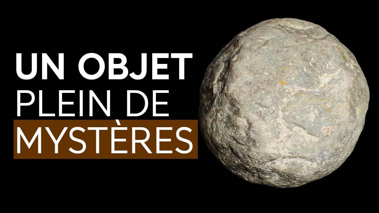 Les sphéroïdes : des objets préhistoriques énigmatiques