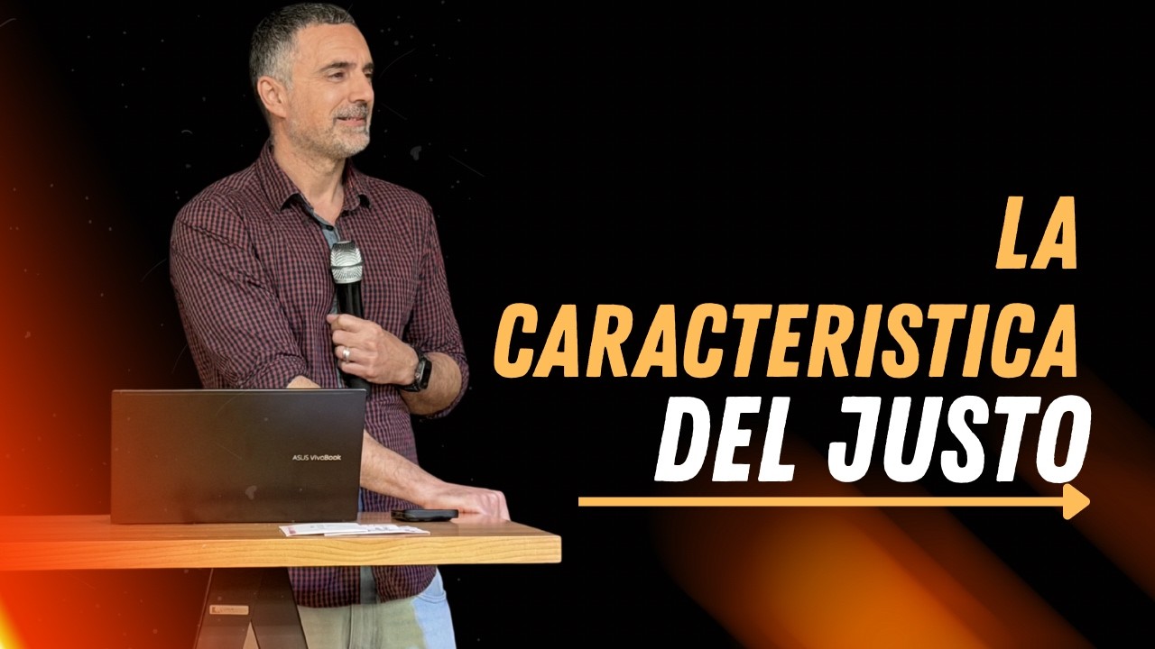 La característica del Justo (Pr. Josué Perona)