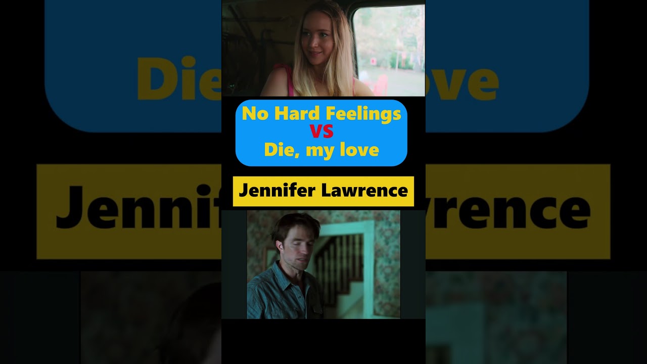 Jennifer Lawrence : No Hard Feelings VS Die, my love