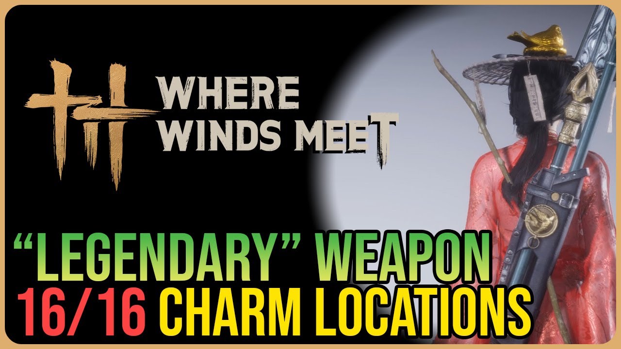 All 16 Charm Locations &ndash; Where Winds Meet &ndash; 