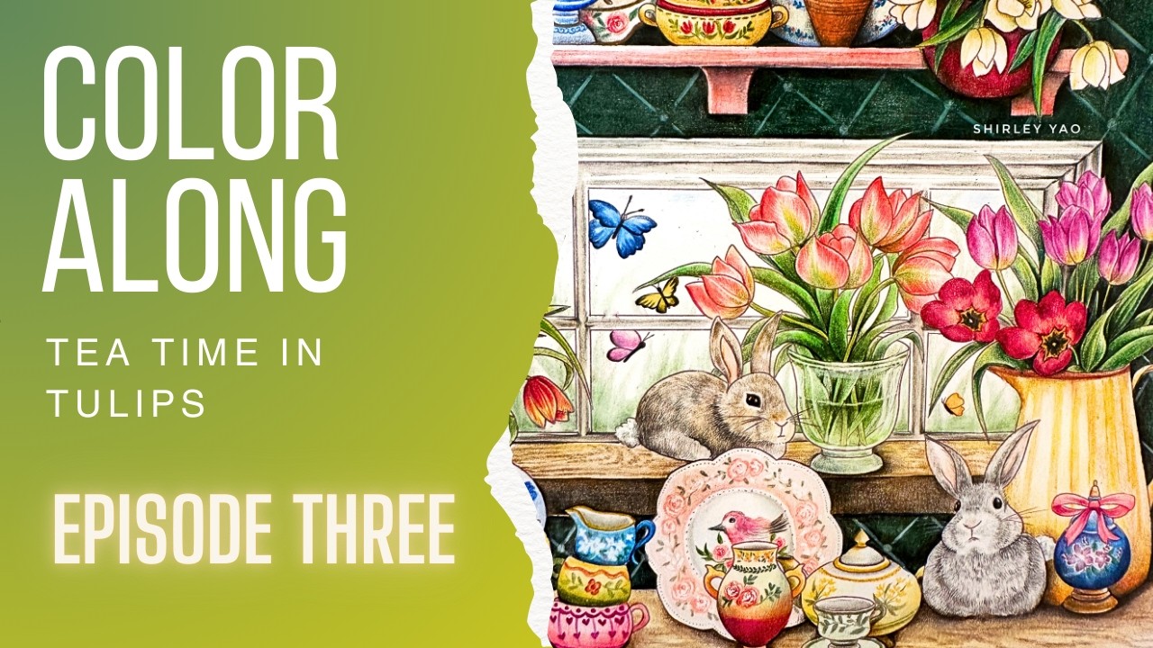 🌷Tea Time in Tulips | Ep.3 Tableware, Bunnies and Background  | Colored Pencils | Color Along