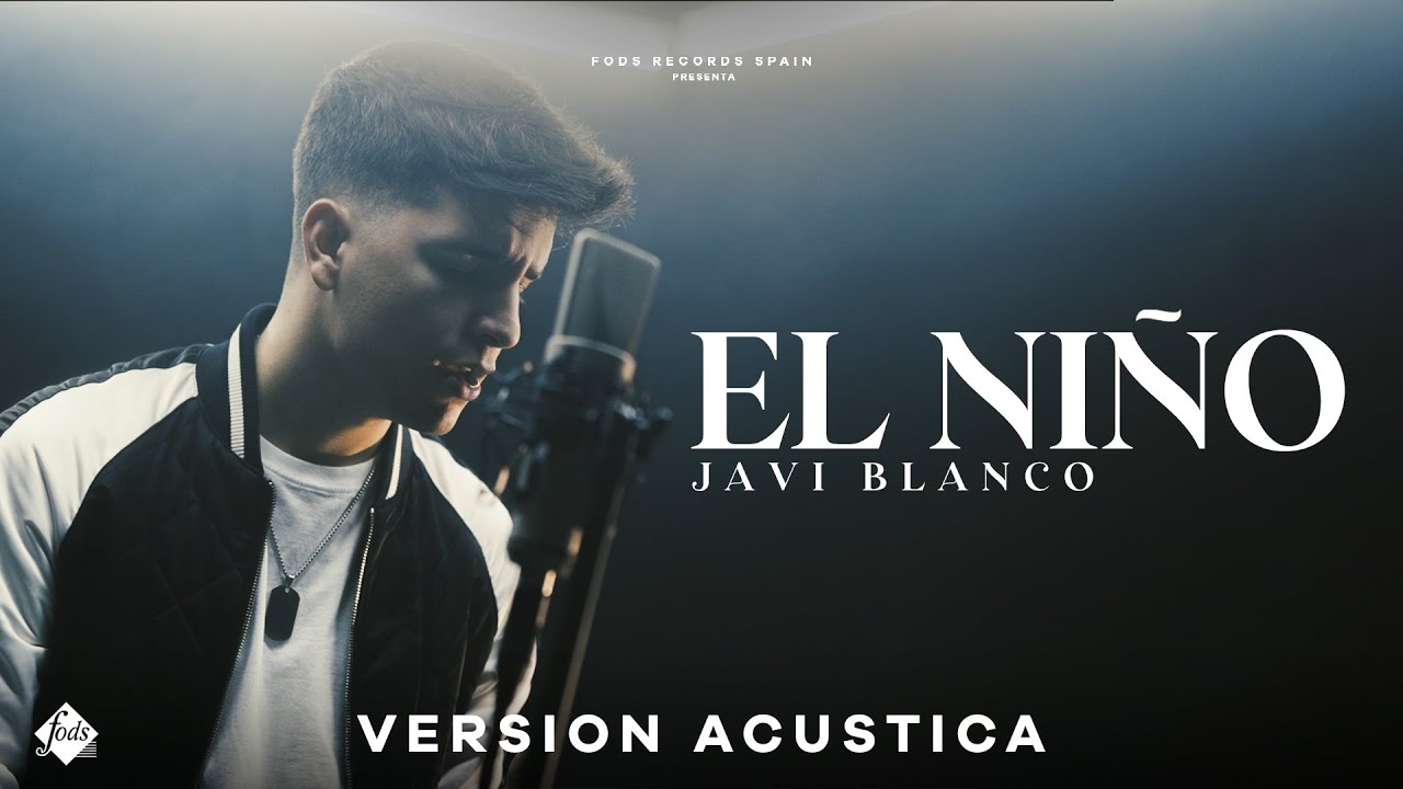 Javi Blanco - El ni&ntilde;o (Ac&uacute;stic Version) Video Oficial