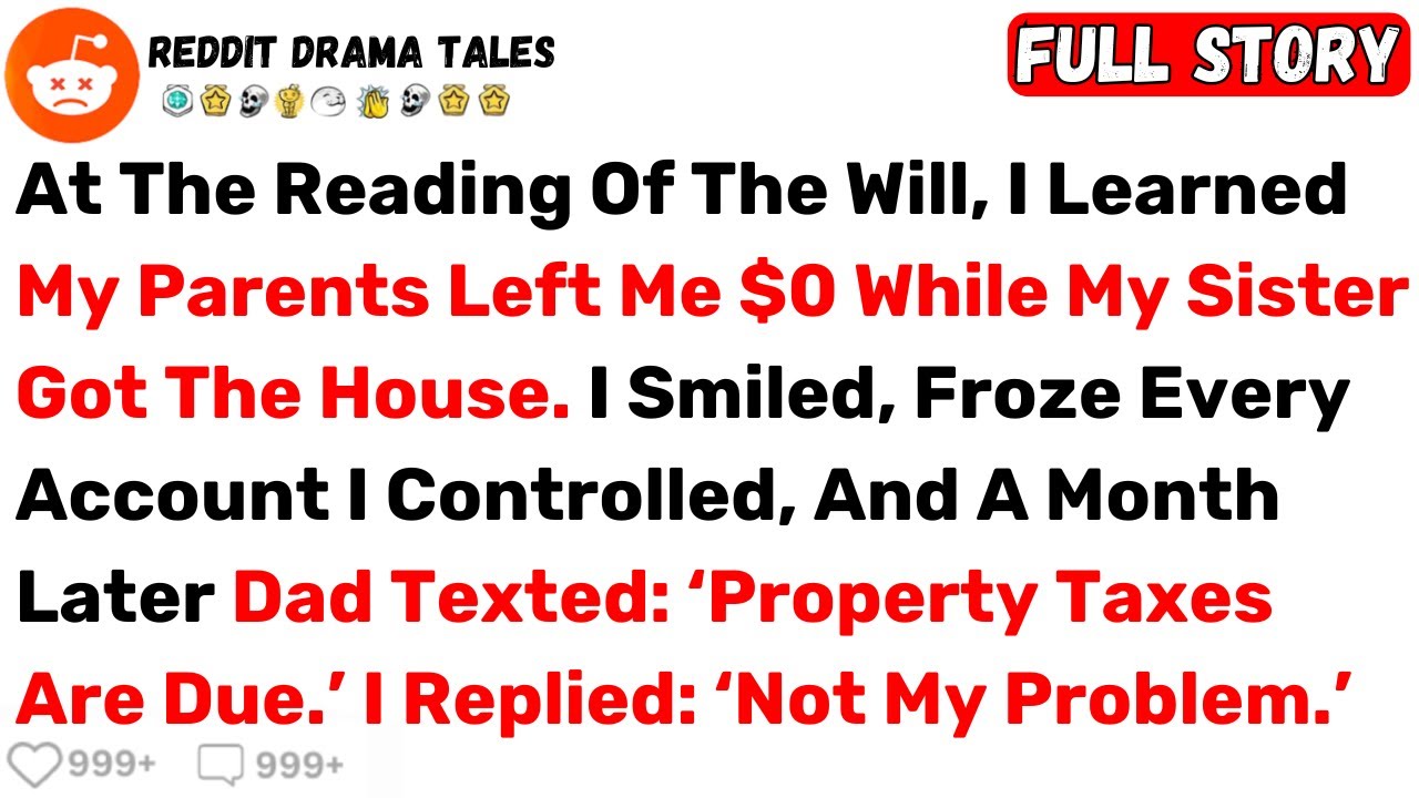 At The Reading Of The Will, I Learned My Parents Left Me $0 While My Sister... - Best Reddit Stories