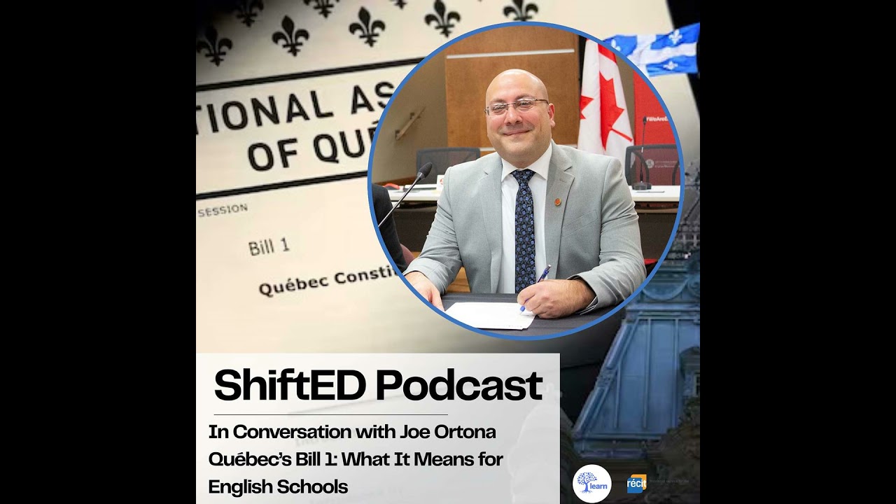 ShiftED Podcast #86 In Conversation with Joe Ortona Québec's Bill 1: What It Means for English Sc...
