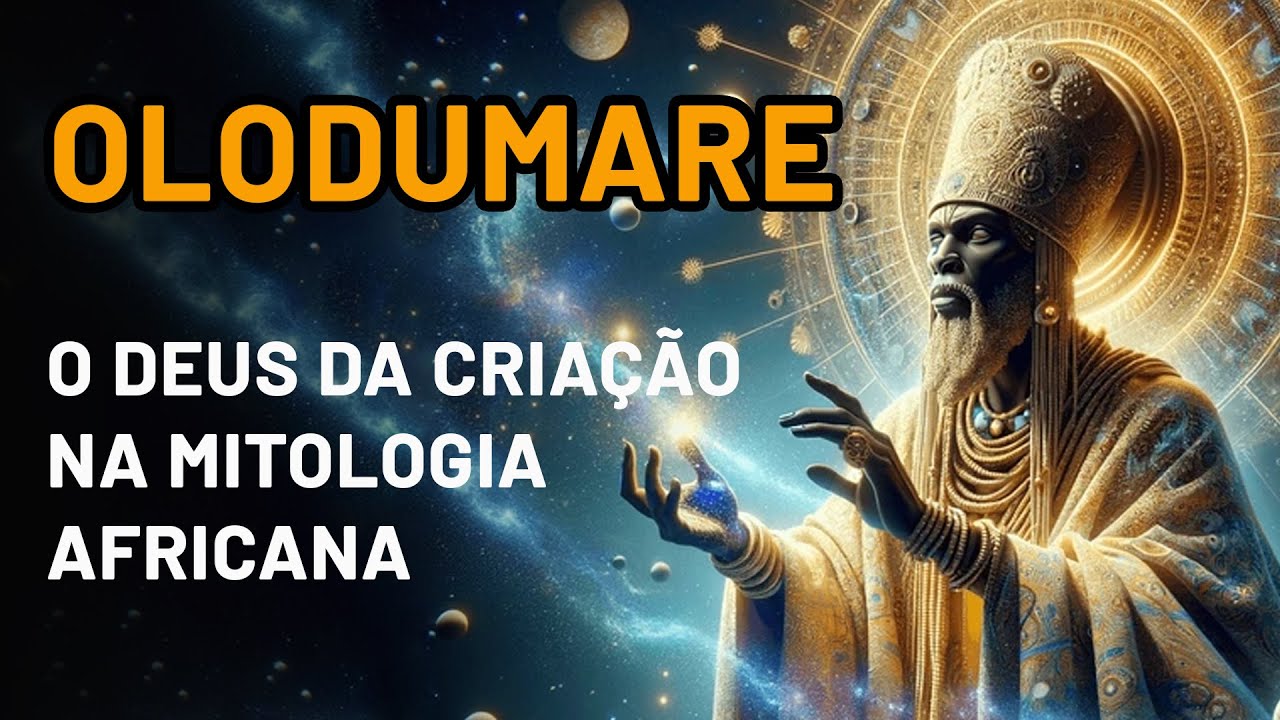 Olodumare, o Deus da Criação na Mitologia Africana