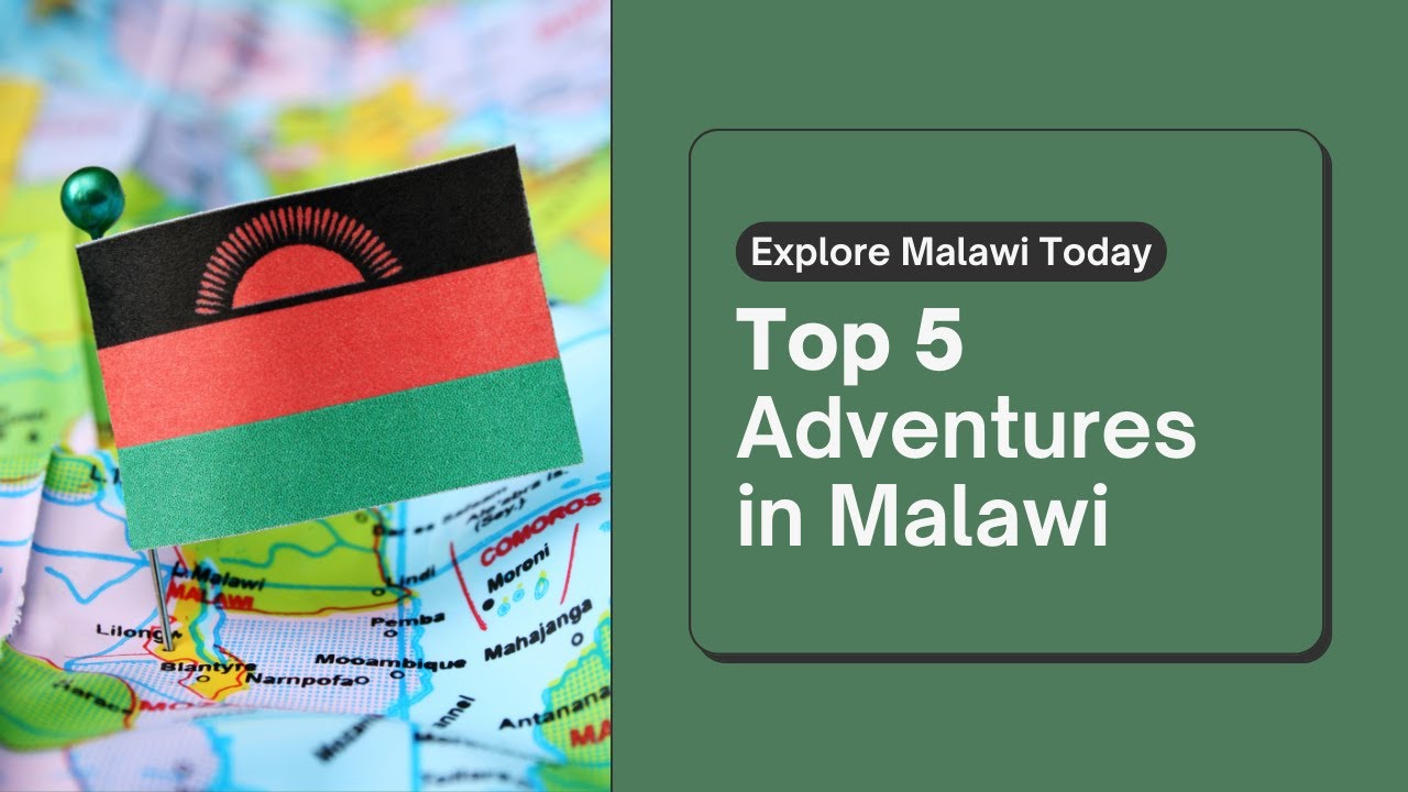 Malawi's Top 5 Adventures That Will Leave You Breathless!