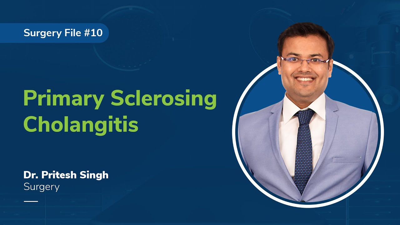 Primary Sclerosing Cholangitis | Dr. Pritesh Singh | Surgery