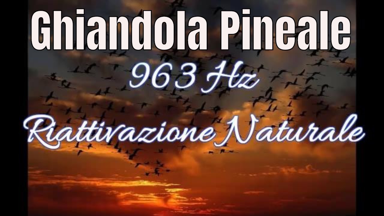 963 Hz - Frequenza Benefica Solfeggio - Attiva Ghiandola Pineale