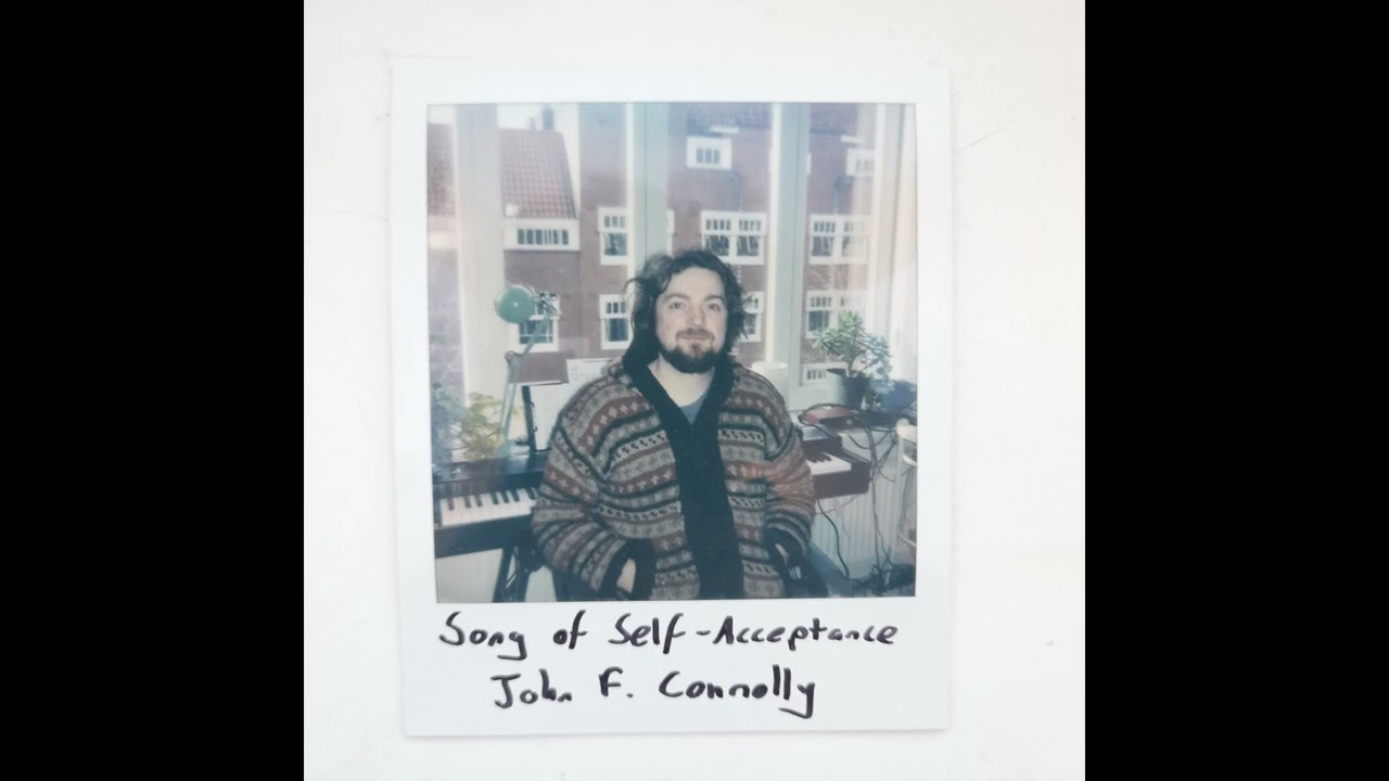 John F. Connolly - Song of Self-Acceptance