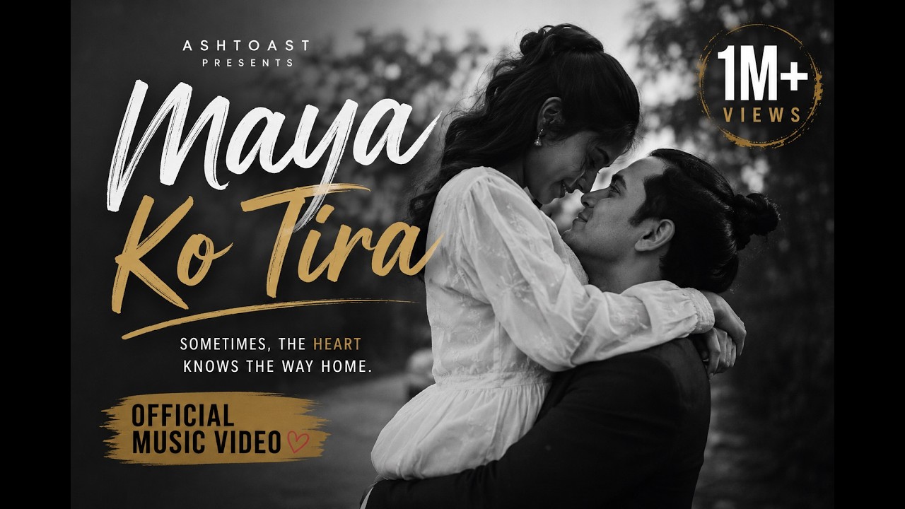 Ash Toast - Maya Ko Tira (Official Video)