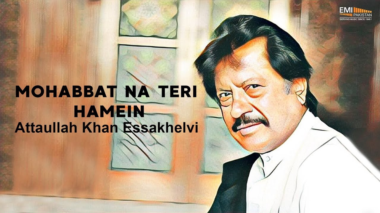 Mohabbat Na Teri Hamein | Attaullah Khan | @EMIPakistanOfficial | #video
