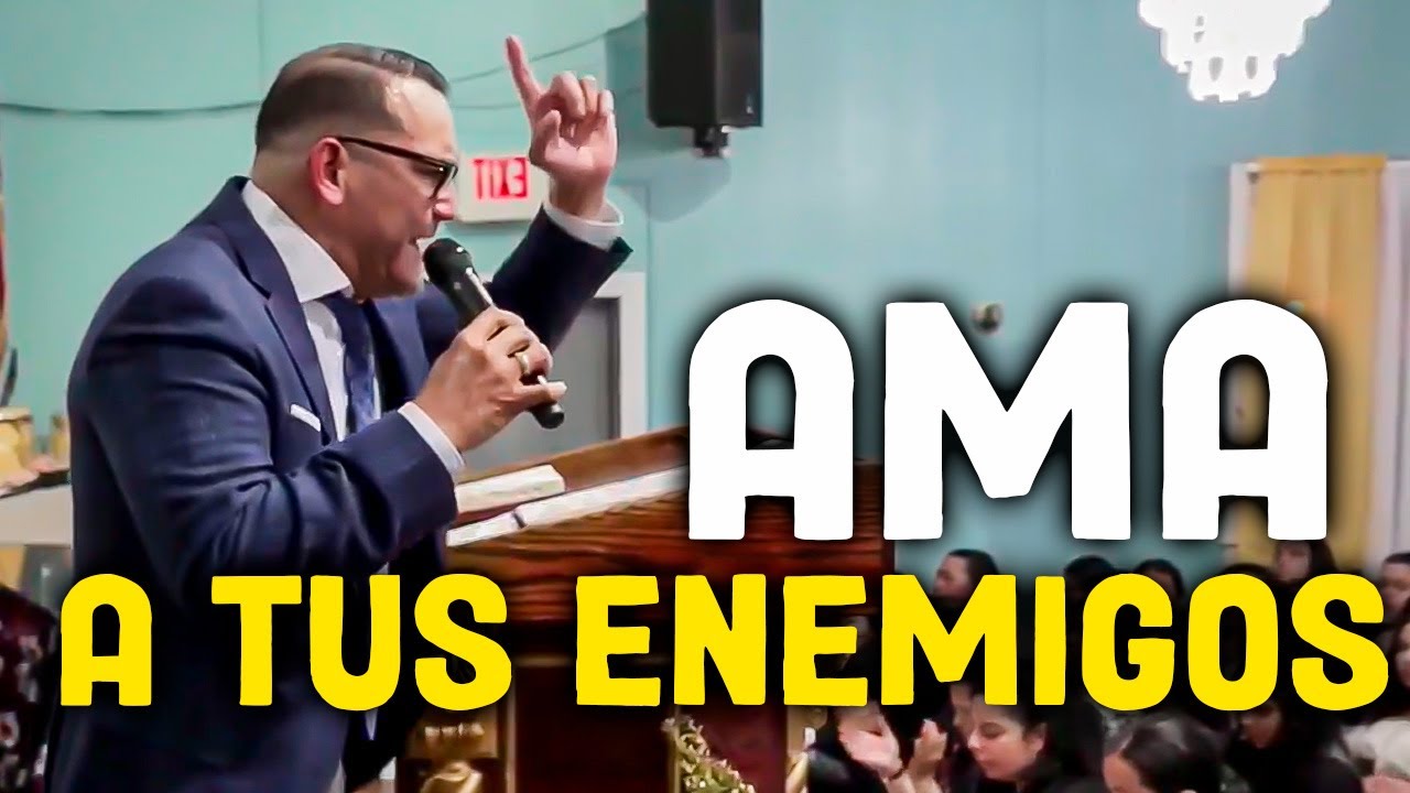 Ama a tus enemigos - Pastor David Gutierrez