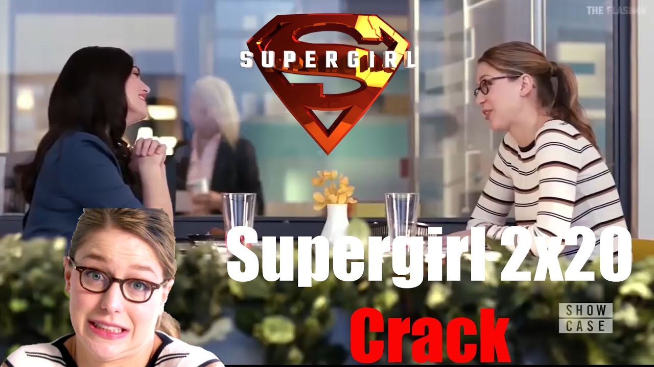Supergirl 2x20 crack!!