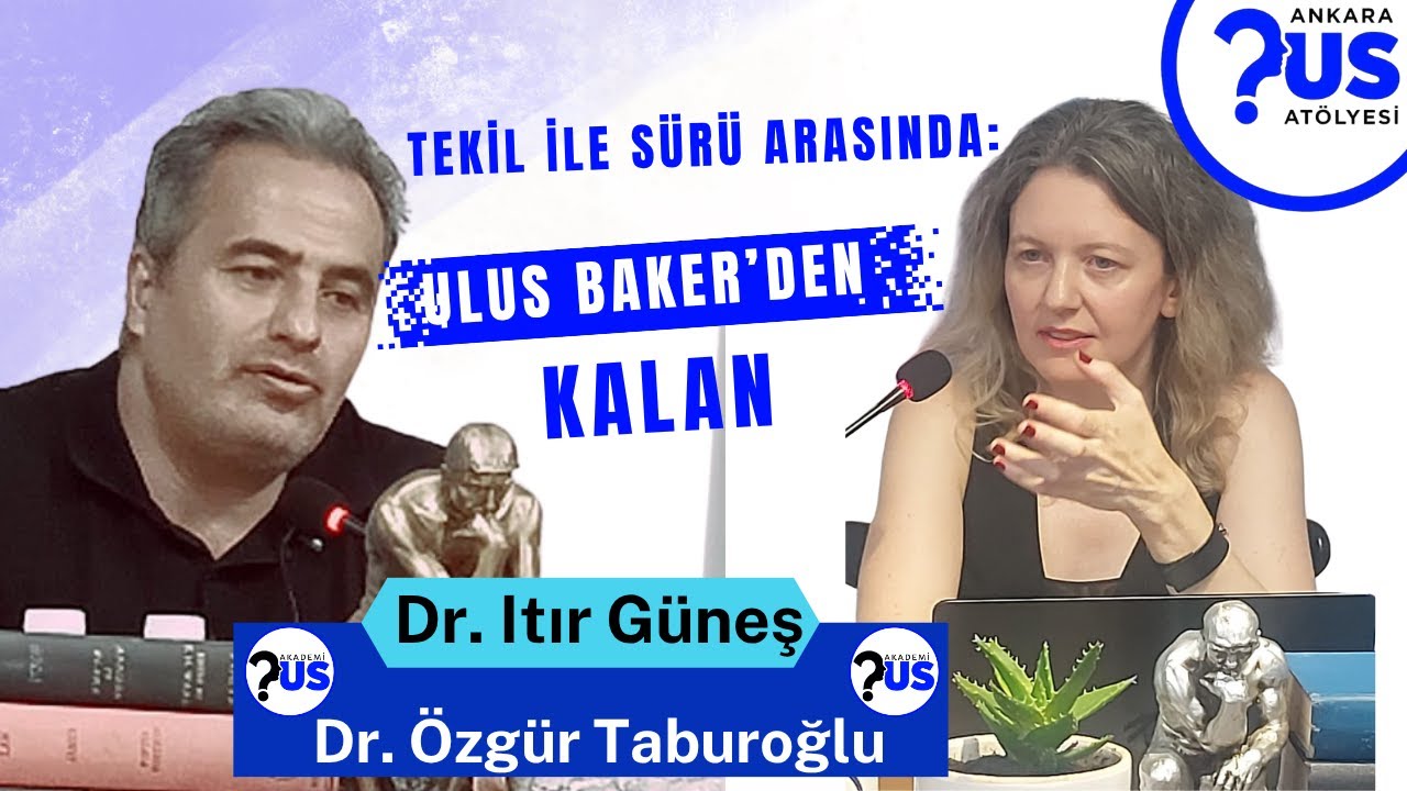 Tekil ile Sürü Arasında: Ulus Baker'den Kalan - Dr.Özgür Taburoğlu - Dr. Itır Güneş