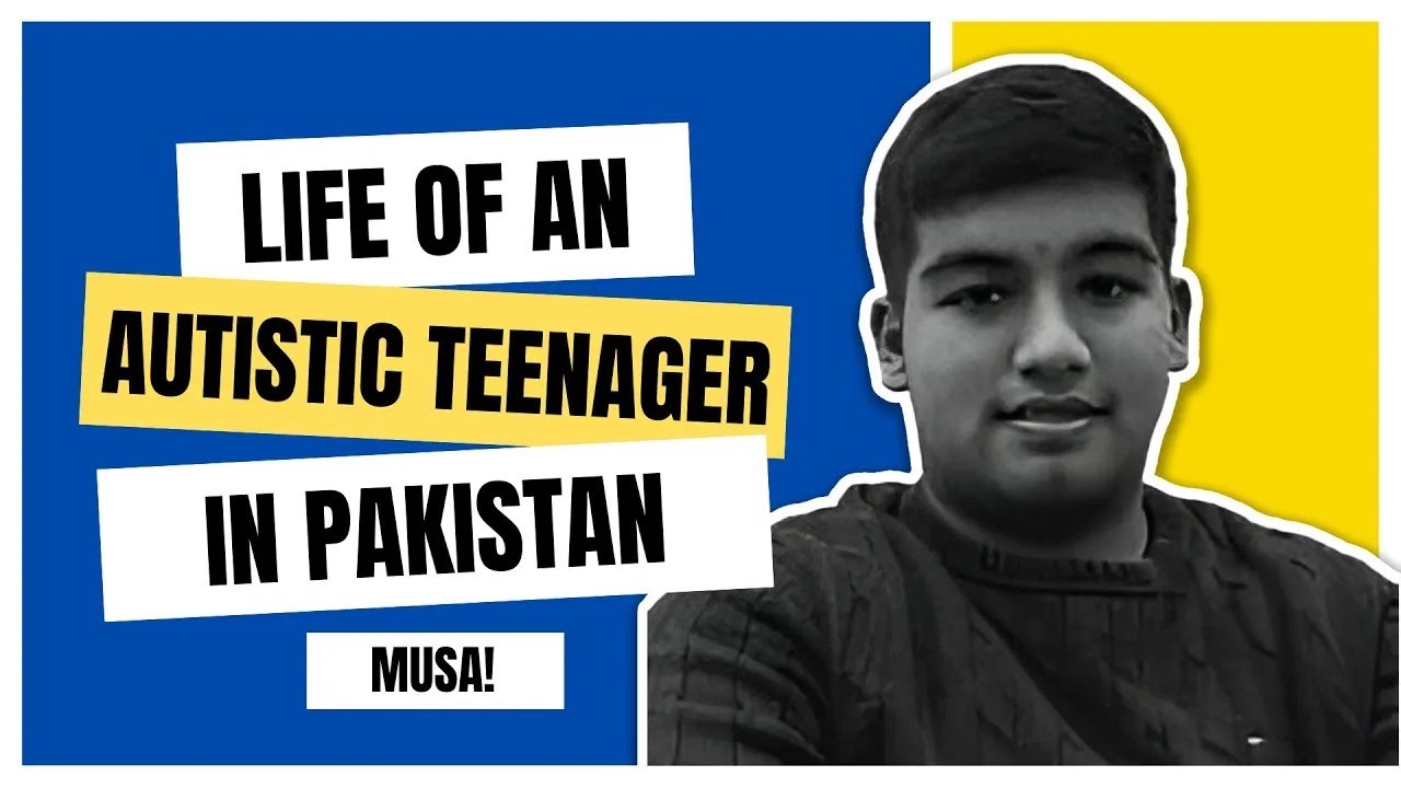 Life of an Autistic Teenager in Pakistan: Struggles, Support, and Inspiring Success Stories