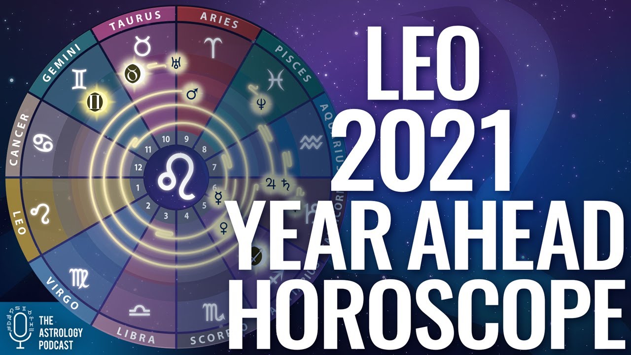Leo 2021 Horoscope: Year Ahead Rising Sign Forecast