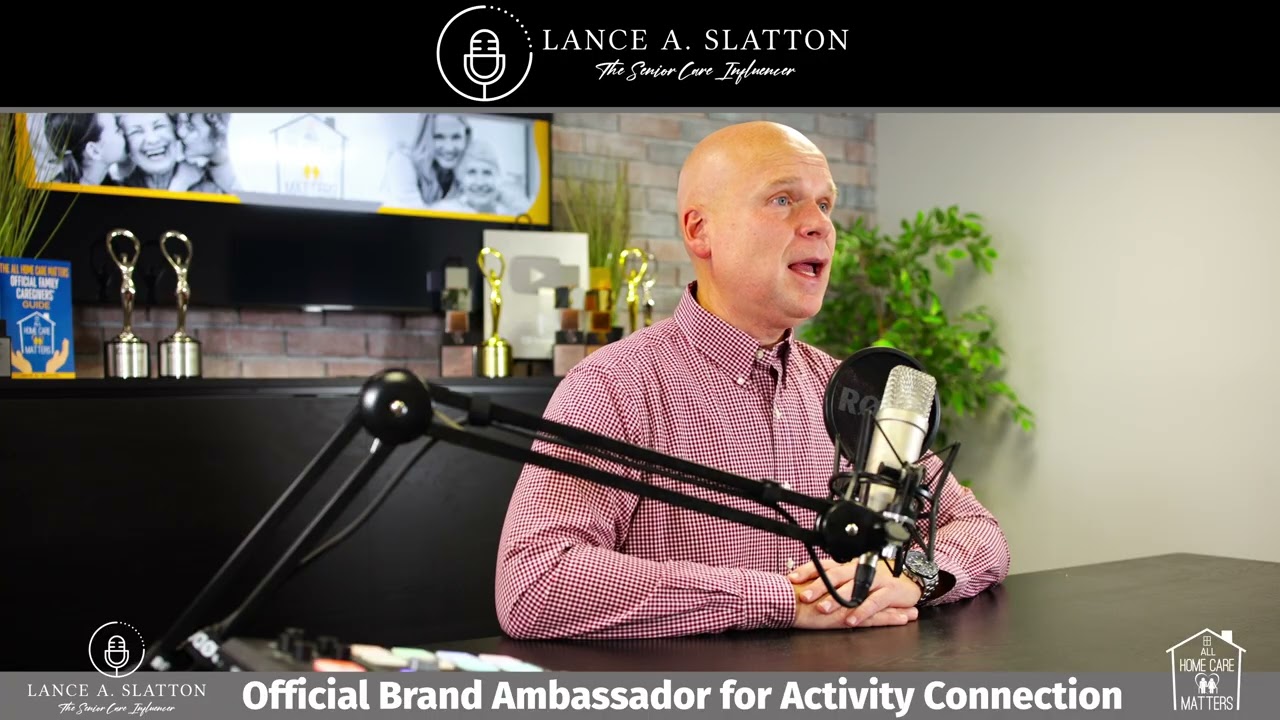 Lance A. Slatton Shares How Activity Connection is Bringing Joy & Meaning to Caregiving