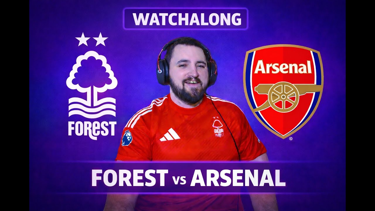 📺 LIVE WATCHALONG | Nottingham Forest vs Arsenal